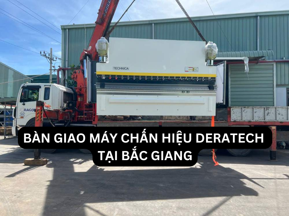 Bàn giao máy chấn CNC DERATECH TAM-230T/4100 tại Bắc Giang
