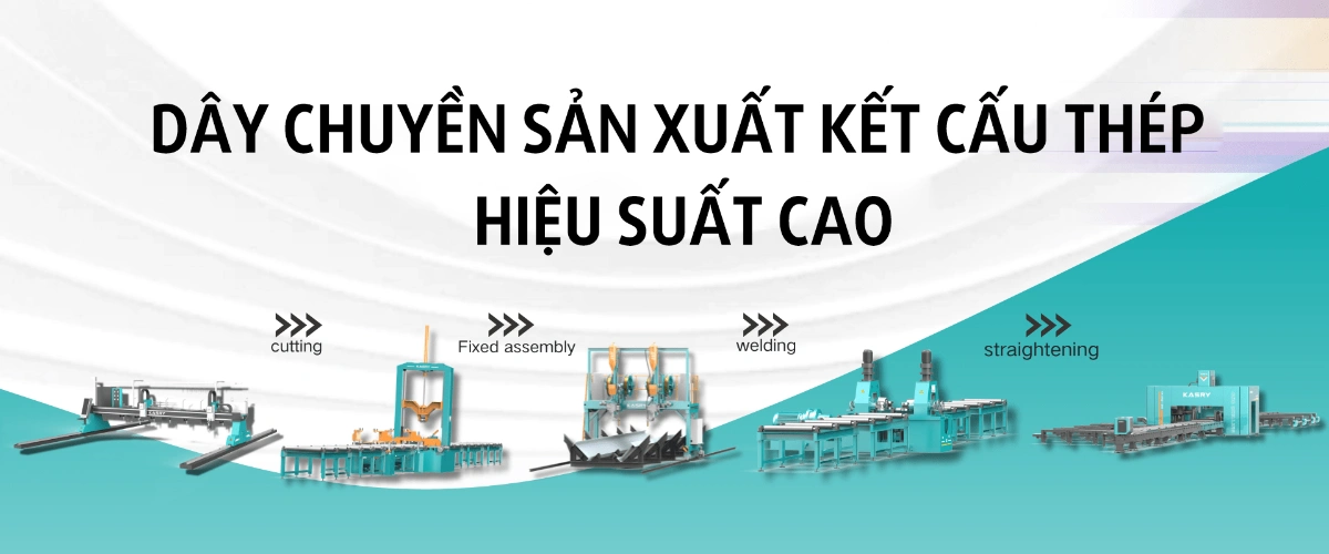 Giải pháp gia công kết cấu thép hiệu suất cao