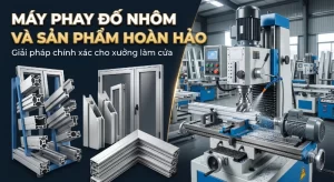 Máy phay đầu đố nhôm